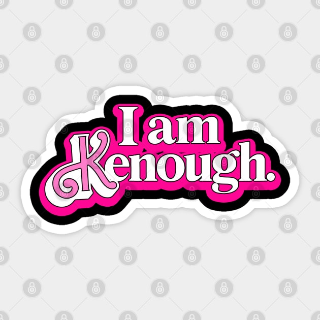 I am Kenough Sticker by RANS.STUDIO